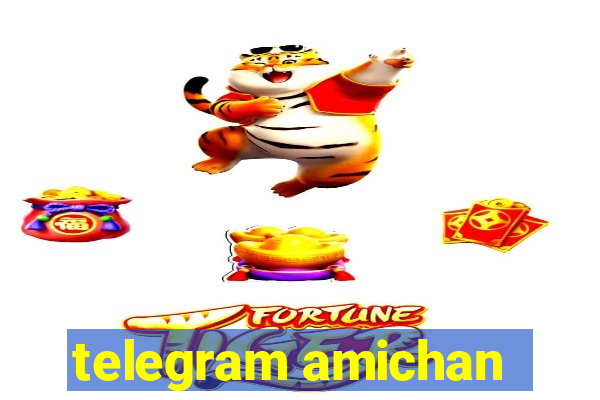 telegram amichan